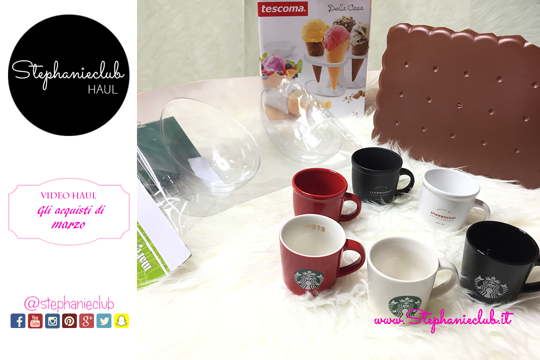 Haul – Tutti i miei acquisti di Marzo – Starbucks – Silikomart – Tescoma – Snips